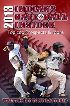 Paperback 2013 Cleveland Indians Baseball Insider: The Top 100 Prospects & More Book