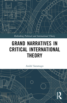 Hardcover Grand Narratives in Critical International Theory Book