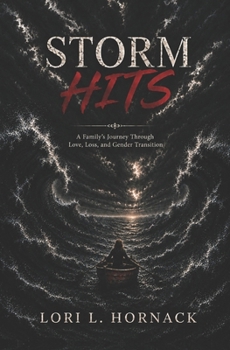 Storm Hits : A Family's Journey Through Love, Loss, and Gender Transition