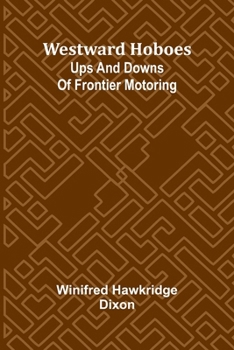 Paperback Westward Hoboes: Ups And Downs Of Frontier Motoring Book