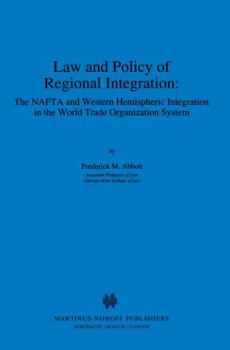 Paperback Law and Policy of Regional Integration: The NAFTA and Western Hemispheric Integration in the World Trade Organization System: The NAFTA and Western He Book