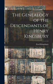 The Genealogy of the Descendants of Henry Kingsbury