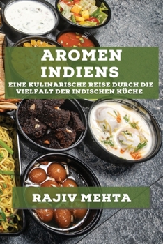 Paperback Aromen Indiens: Eine kulinarische Reise durch die Vielfalt der indischen Küche [German] Book