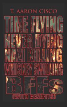 Paperback Time Flying Never Dying Nazi Killing Whiskey Swilling BFFs with Benefits Book