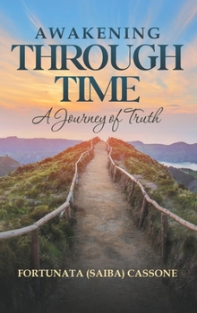 Hardcover Awakening Through Time: A Journey of Truth Book