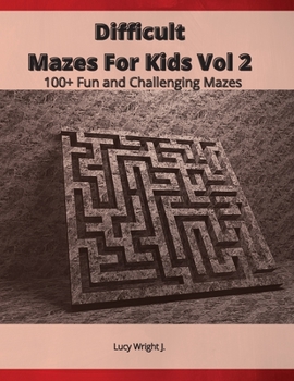 Paperback Difficult Mazes For Kids Vol 2: 100+ Fun and Challenging Mazes Book