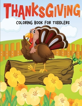 Paperback Thanksgiving Coloring Book for Toddlers: Fun and Easy Giant Simple Picture Coloring Pages - Early Learning and Preschoolers Crafts - 40 Big Unique Fun Book