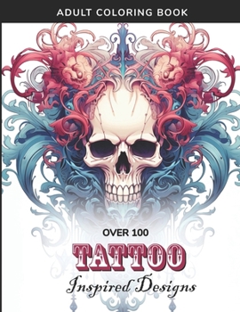 Paperback Tattoo-Inspired Adult Coloring Book - 100+ Intricate Designs for Creative Expression Book