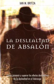 Paperback Deslealtad de Absaln, La: The Absalom Spirit [Spanish] Book