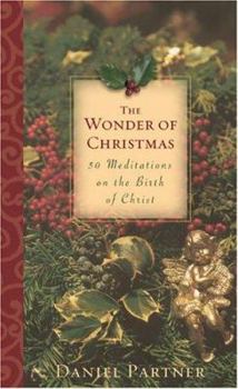 Paperback The Wonder of Christmas: 50 Meditations on the Birth of Christ Book