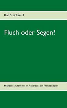 Paperback Fluch oder Segen?: Pflanzenschutzmittel im Ackerbau- ein Praxisbeispiel [German] Book