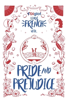 Paperback Learn French with Pride and Prejudice: An Elementary Diglot Story Book