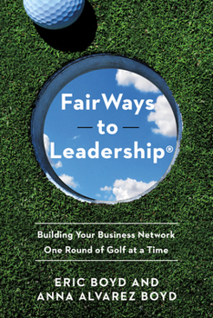 Paperback FairWays to Leadership(R): Building Your Business Network One Round of Golf at a Time Book