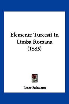 Paperback Elemente Turcesti In Limba Romana (1885) Book