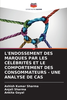 Paperback L'Endossement Des Marques Par Les Célébrités Et Le Comportement Des Consommateurs - Une Analyse de Cas [French] Book