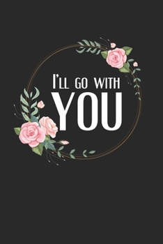 I'll Go With You: Flower Floral Christian Faith