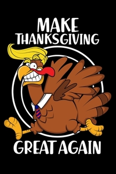 Notebook: Turkey Make Thanksgiving Great Again President Trump Hair Black Lined Journal Writing Diary - 120 Pages 6 x 9