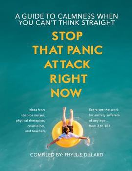 Paperback Stop that Panic Attack Right Now: A guide to calmness when you can't think straight. Book