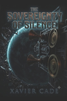 The Sovereignty of Silence: Book Three in the Silence Trilogy - Terminal Synchronization