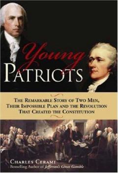 Paperback Young Patriots: The Remarkable Story of Two Men, Their Impossible Plan and the Revolution That Created the Constitution Book