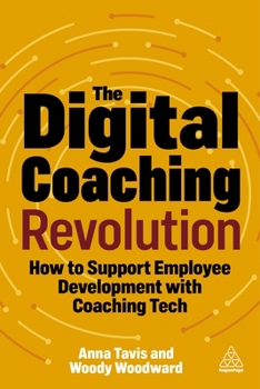 Paperback The Digital Coaching Revolution: How to Support Employee Development with Coaching Tech Book