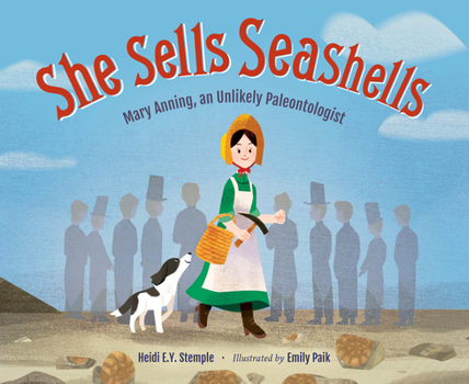 Hardcover She Sells Seashells: Mary Anning, an Unlikely Paleontologist Book