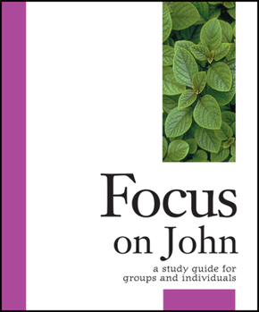 Paperback Focus on John: A Study Guide for Groups and Individuals Book