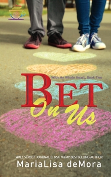 Bet on Us - Book #2 of the With My Whole Heart