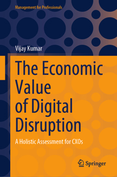 Hardcover The Economic Value of Digital Disruption: A Holistic Assessment for Cxos Book