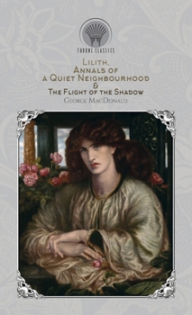 Lilith, Annals of a Quiet Neighbourhood & The Flight of the Shadow