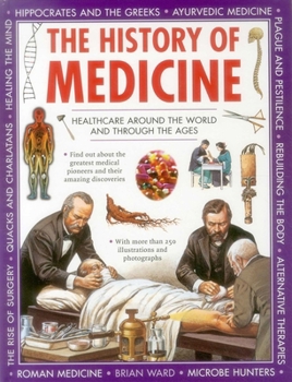 Hardcover The History of Medicine: Healthcare Around the World and Through the Ages Book
