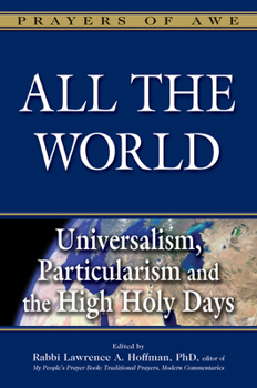 Hardcover All the World: Universalism, Particularism and the High Holy Days Book