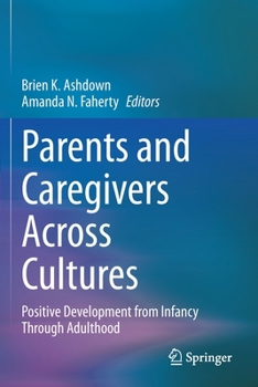 Paperback Parents and Caregivers Across Cultures: Positive Development from Infancy Through Adulthood Book