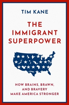 Hardcover The Immigrant Superpower: How Brains, Brawn, and Bravery Make America Stronger Book