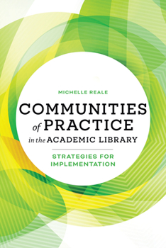 Paperback Communities of Practice in the Academic Library: Strategies for Implementation Book