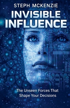 Paperback Invisible Influence: The Unseen Forces that Shape Your Decisions Book