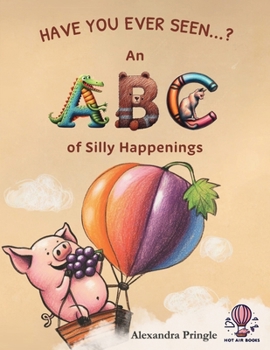 Paperback Have You Ever Seen?: An ABC of Silly Happenings Book