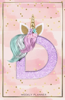 Unicorn Monogram Undated  Weekly  a5 Planner Letter D with pink and gold confetti, Vertical Planner week at a glance, Personalized planner for Moms, Women, Girls, Kids, and school: My Unicorn Planner