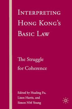 Hardcover Interpreting Hong Kong's Basic Law: The Struggle for Coherence Book