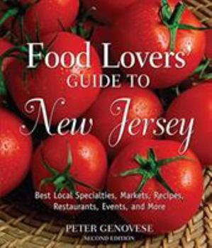 Paperback Food Lovers' Guide to New Jersey: Best Local Specialties, Markets, Recipes, Restaurants, Events, and More Book