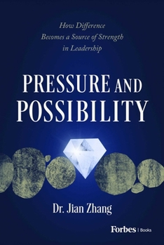 Hardcover Pressure and Possibility: How Difference Becomes a Source of Strength in Leadership Book