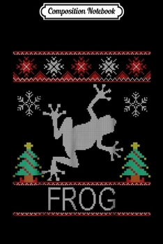 Composition Notebook: frog Christmas ugly  Journal/Notebook Blank Lined Ruled 6x9 100 Pages