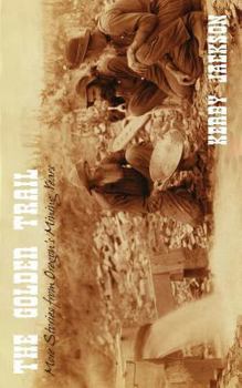 Paperback The Golden Trail: More Stories of Oregon's Mining Years Book