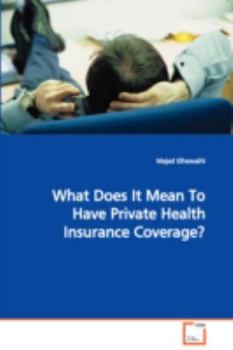 Paperback What Does It Mean To Have Private Health Insurance Coverage? Book