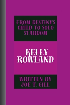 Paperback Kelly Rowland: From Destiny's Child to Solo Stardom Book