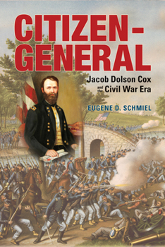 Hardcover Citizen-General: Jacob Dolson Cox and the Civil War Era Book