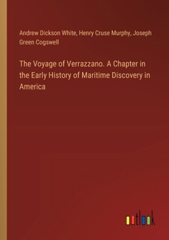 Paperback The Voyage of Verrazzano. A Chapter in the Early History of Maritime Discovery in America Book