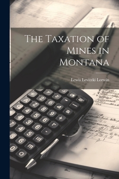 Paperback The Taxation of Mines in Montana Book