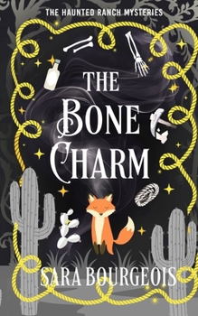 The Bone Charm (The Haunted Ranch Mysteries)