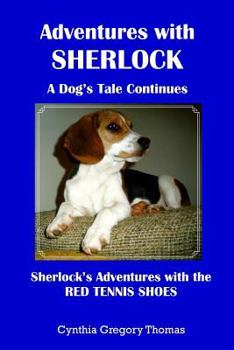 Paperback Adventures with Sherlock A Dog's Tale Continues: Sherlock's Adventures with the Red Tennis Shoes Book